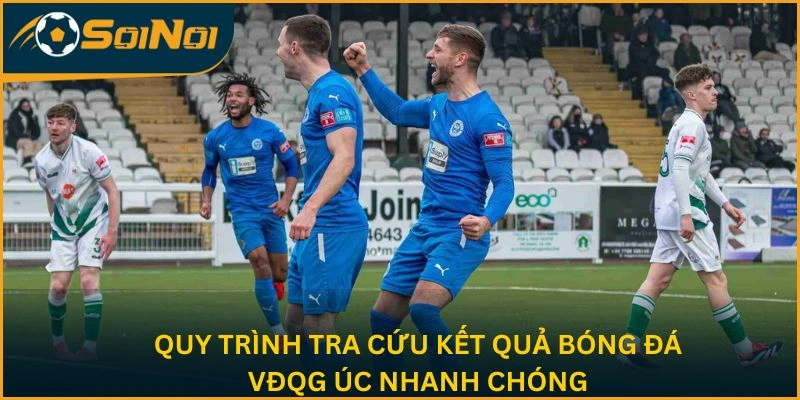 Quy trình tra cứu kết quả bóng đá VĐQG Úc nhanh chóng