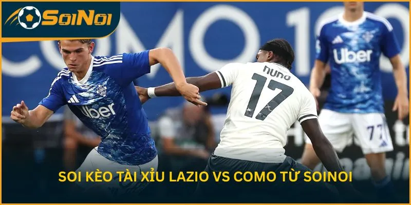 Soi kèo tài xỉu Lazio vs Como từ SoiNoi