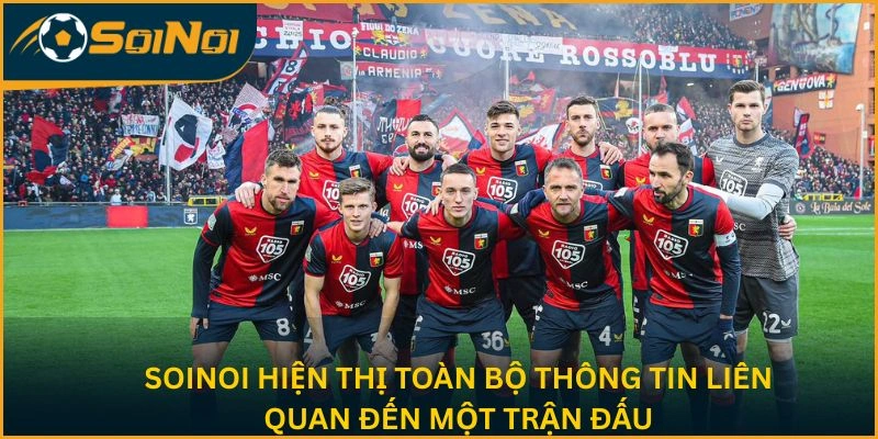 SoiNoi hiện thị toàn bộ thông tin liên quan đến một trận đấu