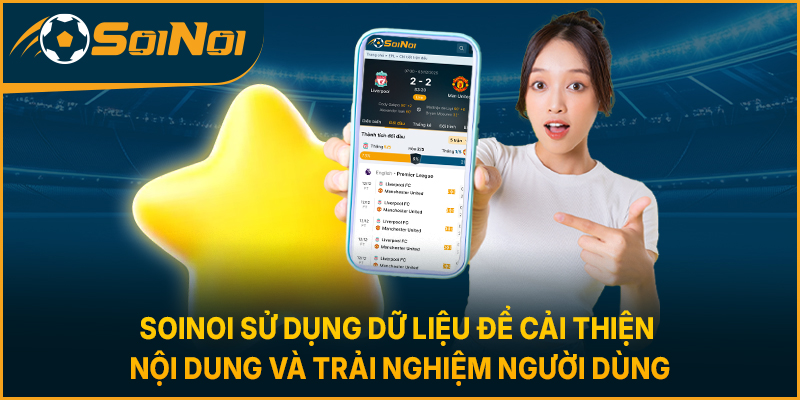 SoiNoi sử dụng dữ liệu để cải thiện nội dung và trải nghiệm người dùng