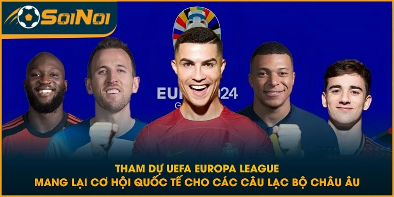 Tham dự UEFA Europa League mang lại cơ hội quốc tế cho các câu lạc bộ châu Âu
