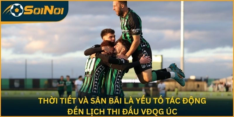 Thời tiết và sân bãi là yếu tố tác động đến lịch thi đấu VĐQG Úc