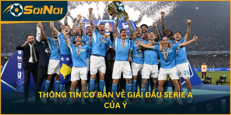 Thông tin cơ bản về giải đấu Serie A của Ý