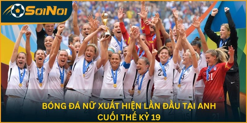 Bóng đá nữ xuất hiện lần đầu tại Anh cuối thế kỷ 19