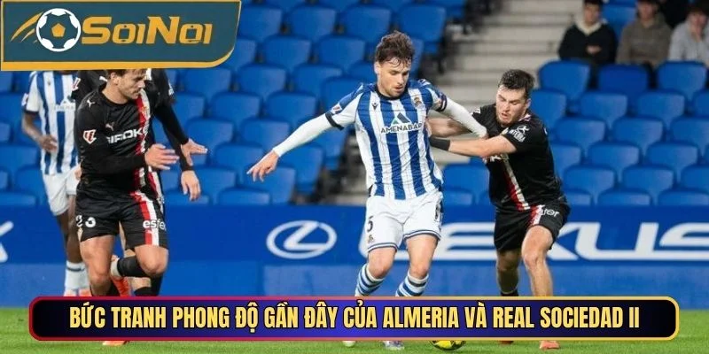 Bức Tranh Phong Độ Gần Đây Của Almeria Và Real Sociedad II