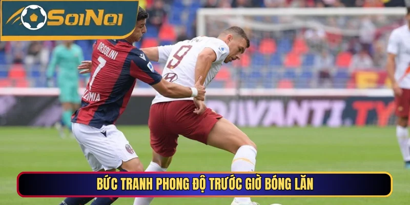 Bức tranh phong độ trước giờ bóng lăn