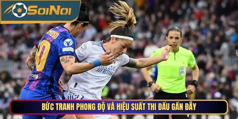 Bức tranh phong độ và hiệu suất thi đấu gần đây