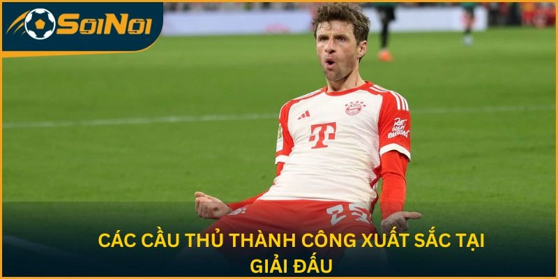 Các cầu thủ thành công xuất sắc tại giải đấu