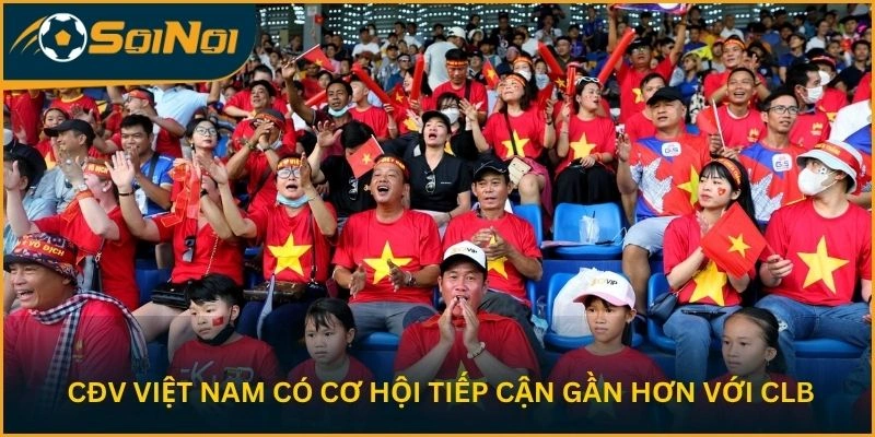 CĐV Việt Nam có cơ hội tiếp cận gần hơn với CLB