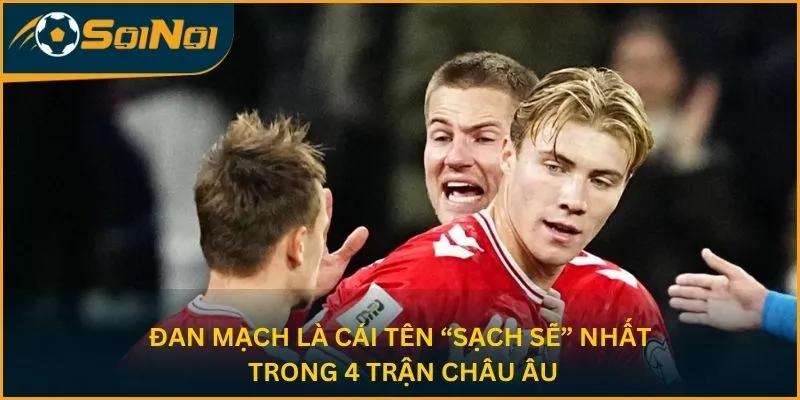 Đan Mạch là cái tên “sạch sẽ” nhất trong 4 trận châu Âu