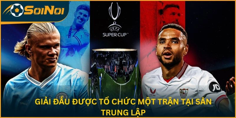 Giải đấu được tổ chức một trận tại sân trung lập