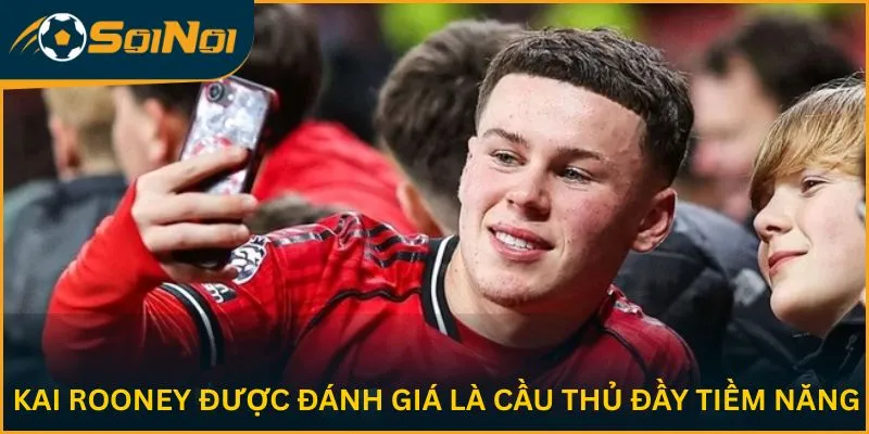 Kai Rooney được đánh giá là cầu thủ đầy tiềm năng