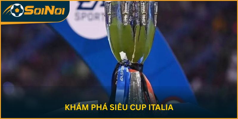 Khám phá siêu cup Italia