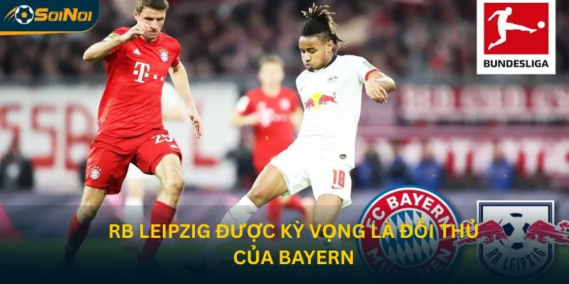 RB Leipzig được xem là đối thủ của Bayern