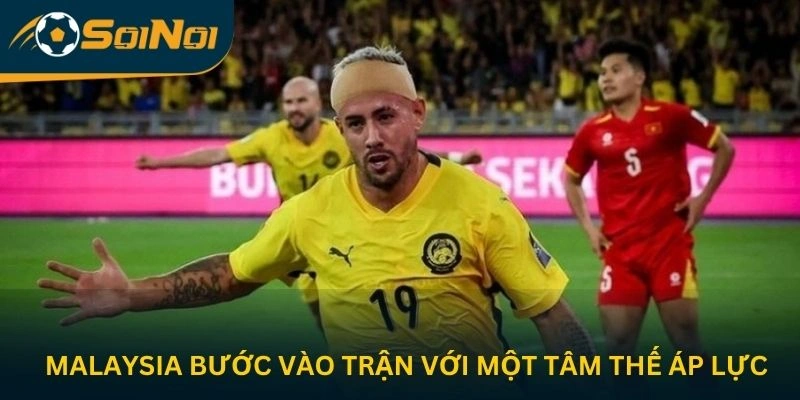 Malaysia bước vào trận với một tâm thế áp lực