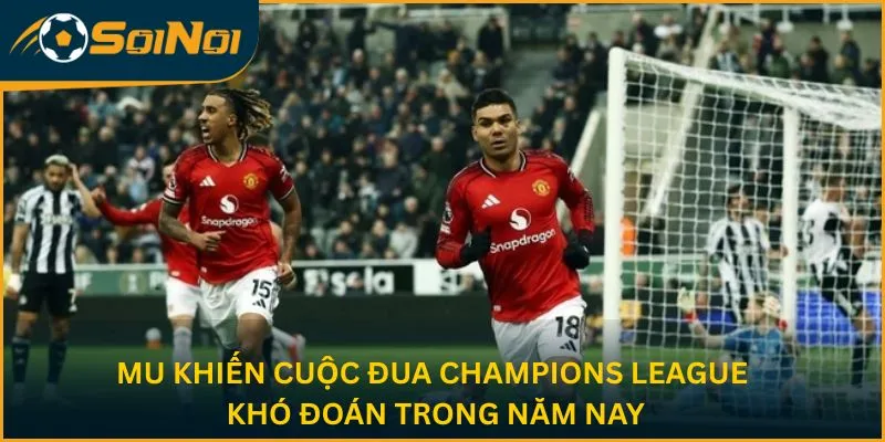 MU khiến cuộc đua Champions League khó đoán trong năm nay