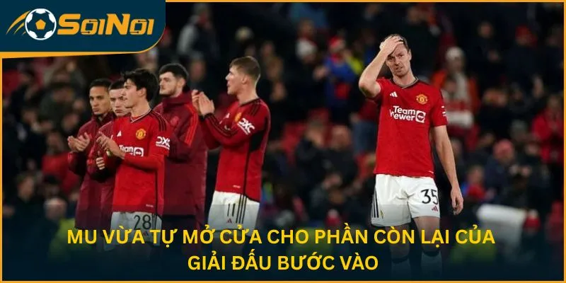 MU vừa tự mở cửa cho phần còn lại của giải đấu bước vào
