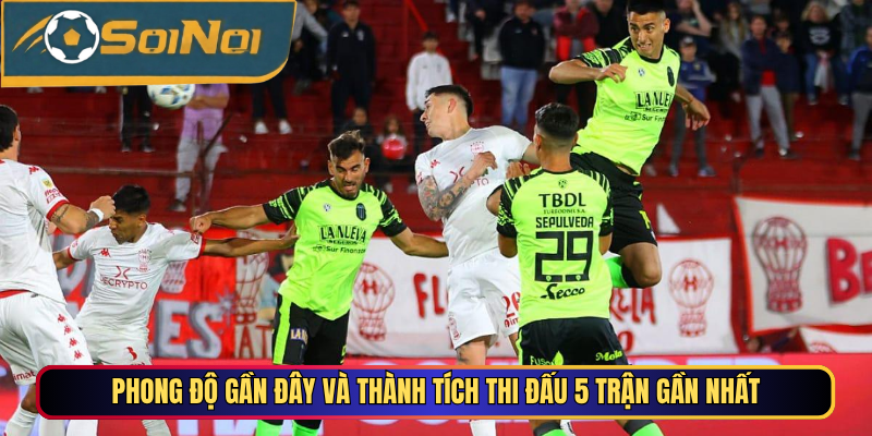 Phong độ gần đây và thành tích thi đấu 5 trận gần nhất