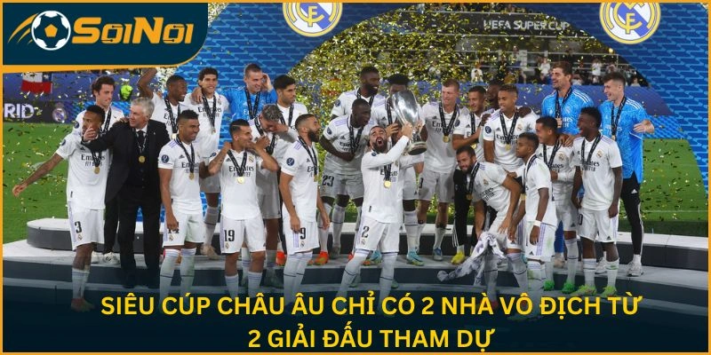 Siêu cúp châu Âu chỉ có 2 nhà vô địch từ 2 giải đấu tham dự