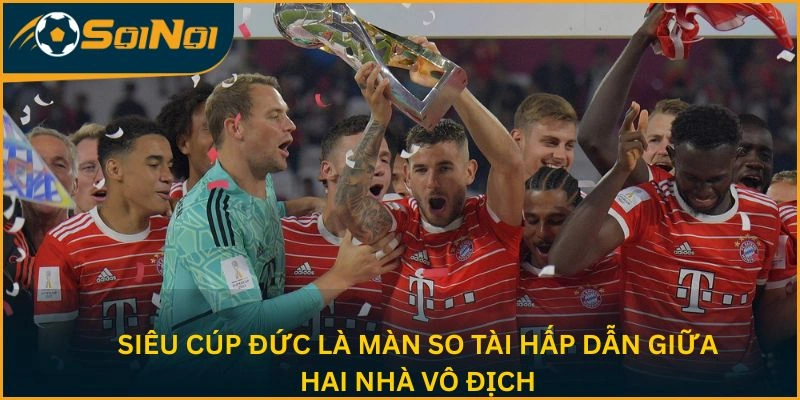 Siêu cúp Đức là màn so tài giữa hai nhà vô địch