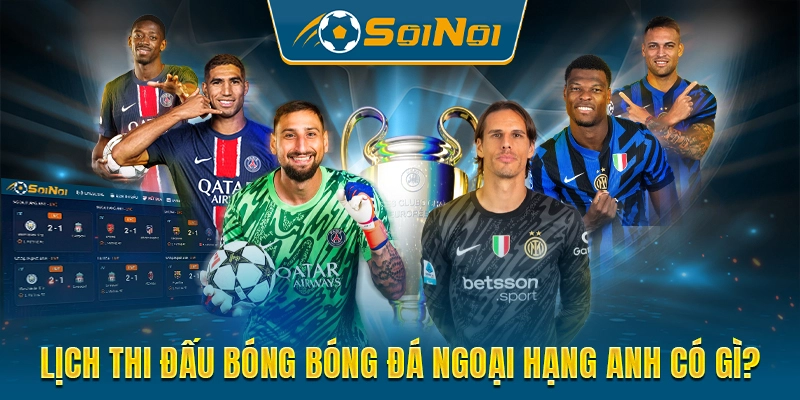 lich-thi-dau-ngoai-hang-anh-co-gi