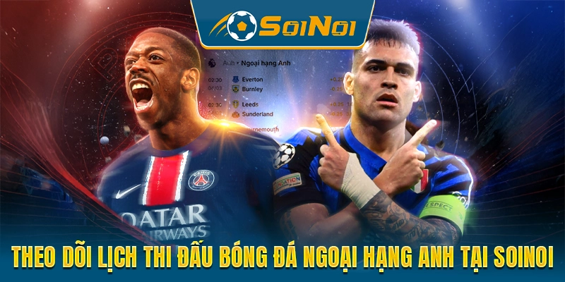 lich-thi-dau-ngoai-hang-anh-tai-soinoi