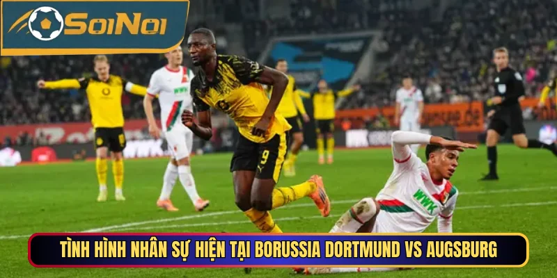 Tình hình nhân sự hiện tại Borussia Dortmund vs Augsburg
