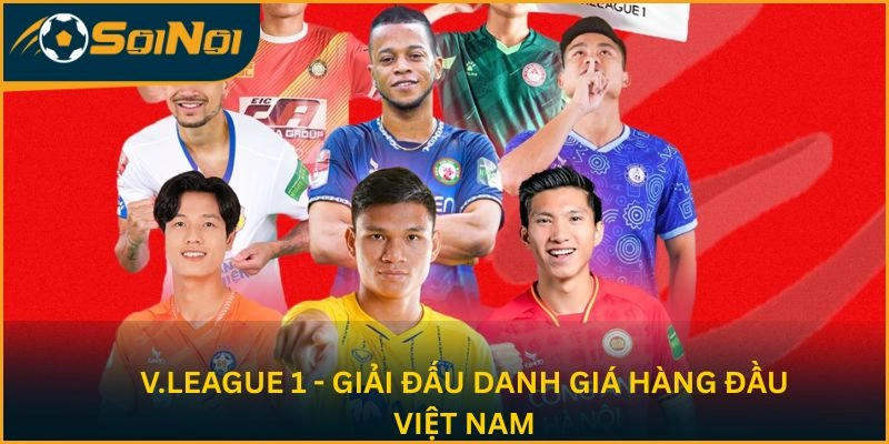 V.League 1 - Giải đấu danh giá hàng đầu Việt Nam