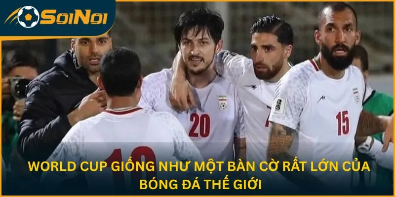 World Cup giống như một bàn cờ rất lớn của bóng đá thế giới