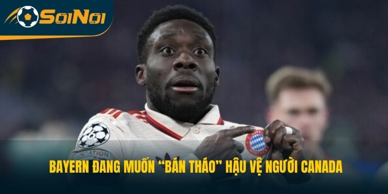 Bayern đang muốn “bán tháo” hậu vệ người Canada 
