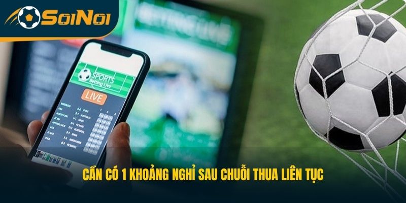 Cần có 1 khoảng nghỉ sau chuỗi thua liên tục