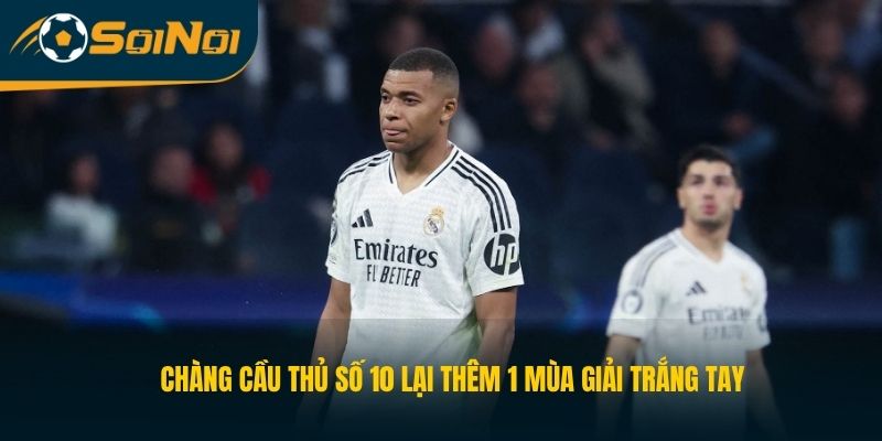 Chàng cầu thủ số 10 lại thêm 1 mùa giải trắng tay 