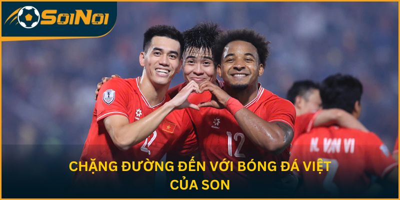 Chặng đường đến với bóng đá Việt của Son