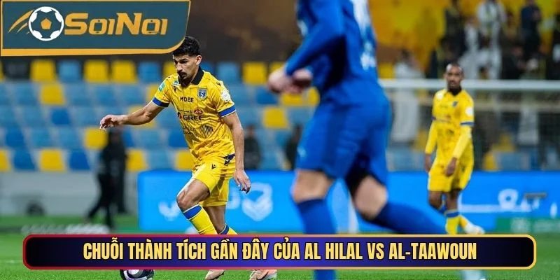 Chuỗi thành tích gần đây của Al Hilal vs Al-Taawoun