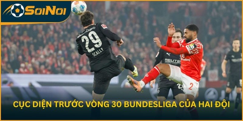 Cục diện trước vòng 30 Bundesliga của hai đội