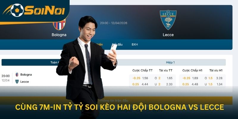 Cùng 7M-in Tỷ Tỷ soi kèo hai đội Bologna vs Lecce