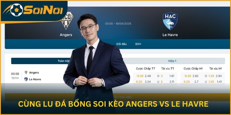 Cùng Lu Đá Bổng soi kèo Angers vs Le Havre