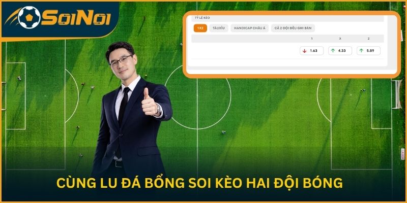 Cùng Lu Đá Bổng soi kèo hai đội bóng