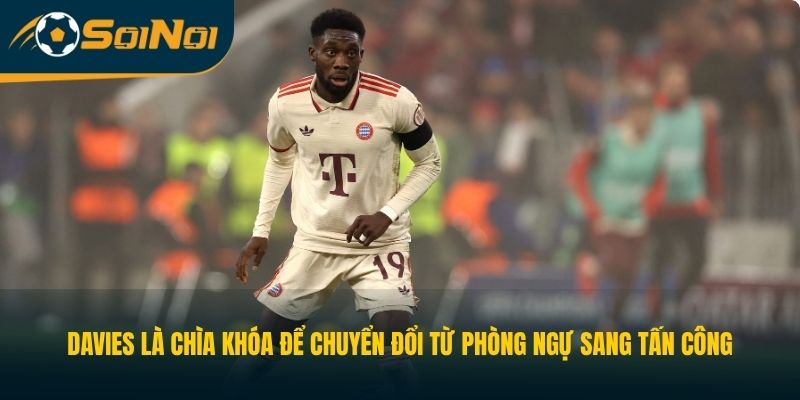 Davies là chìa khóa để chuyển đổi từ phòng ngự sang tấn công