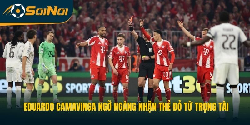 Eduardo Camavinga ngỡ ngàng nhận thẻ đỏ từ trọng tài