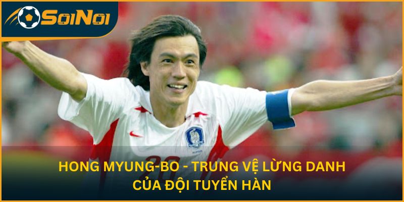 Hong Myung-bo - Trung vệ lừng danh của đội tuyển Hàn