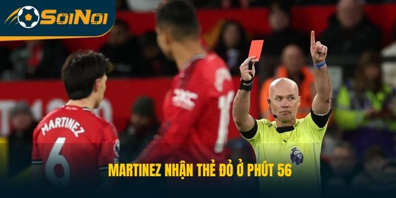 Lisandro Martinez nhận thẻ đỏ ở phút 56