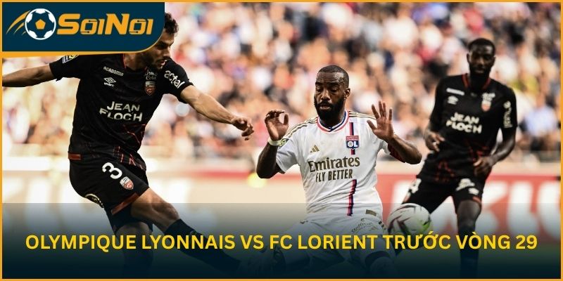 Nhận định cục diện hai đội trước vòng 29 Ligue 1