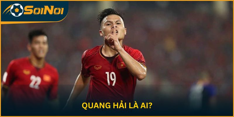 Quang Hải là ai?