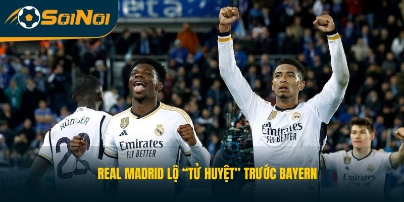 Real Madrid lộ “tử huyệt” trước Bayern