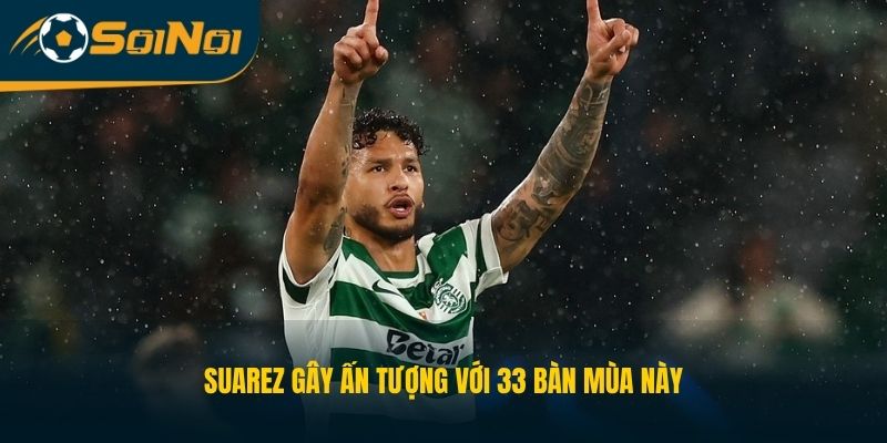 Suarez gây ấn tượng với 33 bàn mùa này