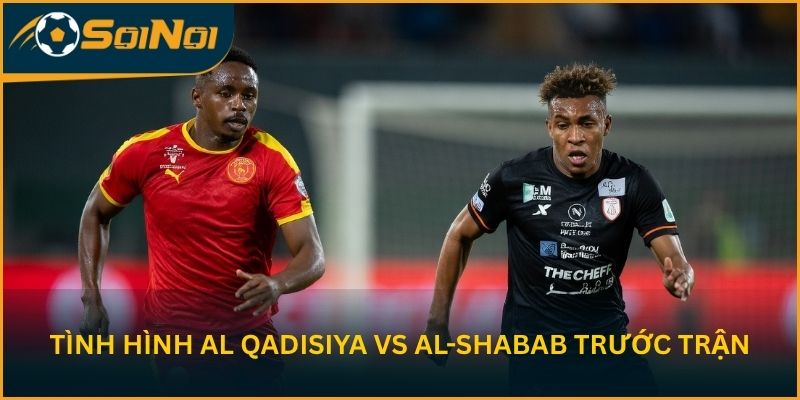 Tình hình trước vòng 29 của Al Qadisiya vs Al-Shabab