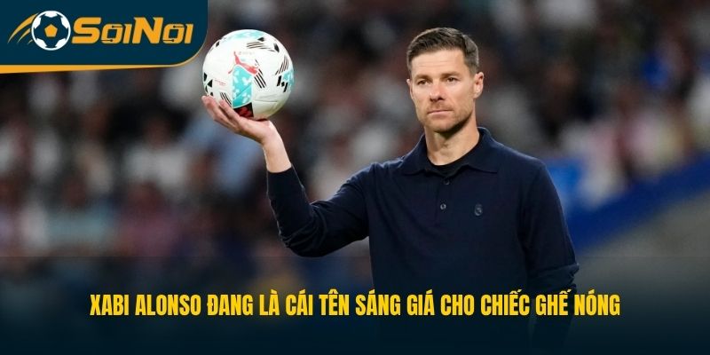  Xabi Alonso đang là cái tên sáng giá cho chiếc ghế nóng